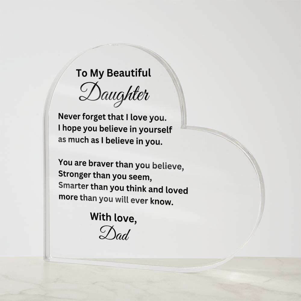 To My Beautiful Daughter From Dad "Always keep me in your heart for you are always in mine" Love Dad Printed Acrylic Heart Plaque